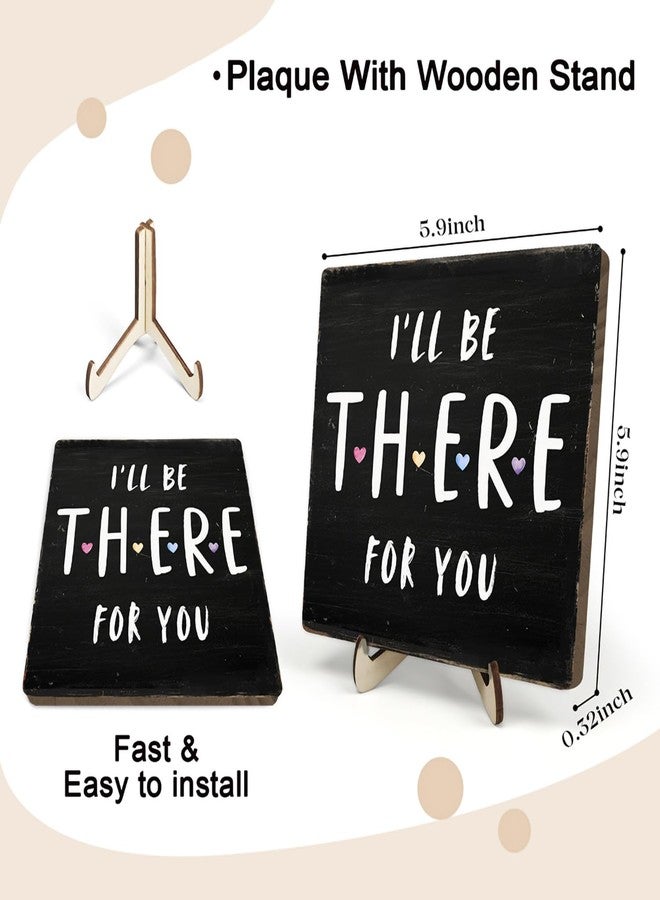 DMADNF Friends Merchandise, Friends Decor Sign, I'll Be There for You Office Desk Wooden Sign Decor, Wood Plaque Sign for Home Tabletop Shelf Decorative,5.9x5.9inches - Image 2